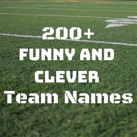 Here Is A Comprehensive List Of Cool Clever And Funny Team Names For