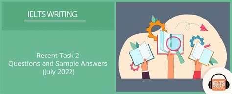 Sample Answers To Latest Writing Task 2 Questions July 2022 Ielts Podcast