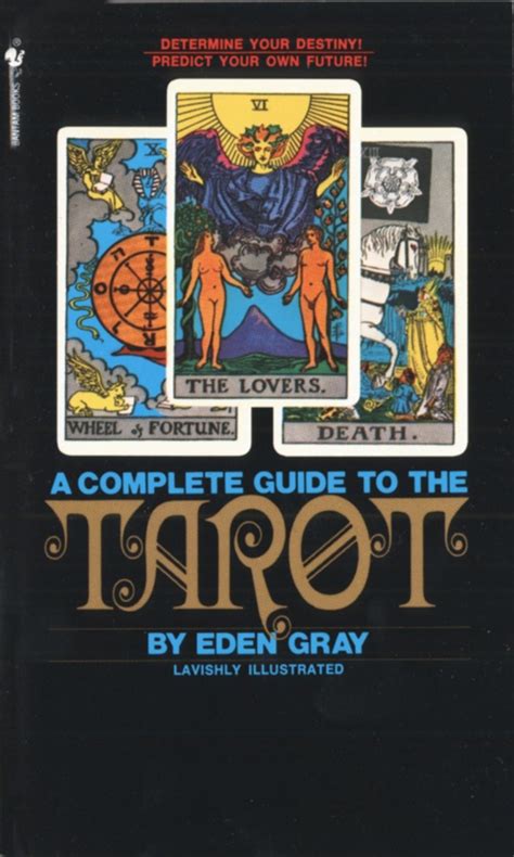 The Complete Guide To The Tarot Determine Your Destiny Predict Your