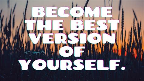 Become The Best Version Of Yourself Youtube