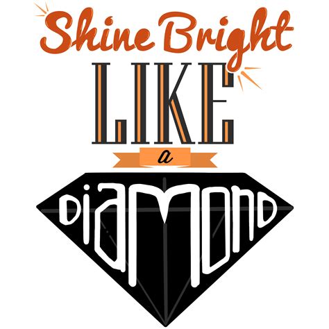 Shine Bright Like a Diamond | Shine bright like a diamond, Shine bright, Shine