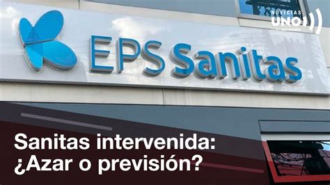 Intervenci N De Sanitas Casualidad Post Reforma O An Lisis Profundo