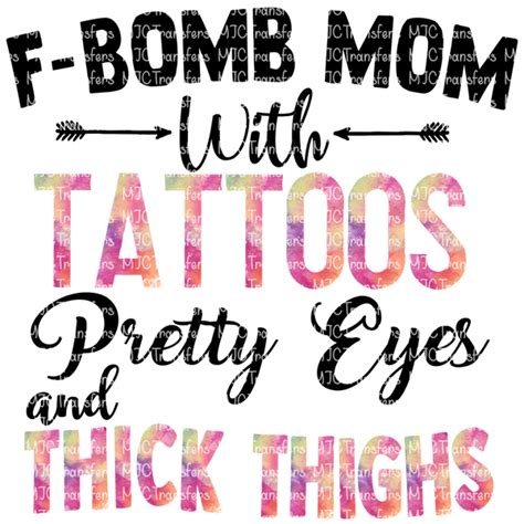 F Bomb Mom With Tattoos Pretty Eyes And Thick Thighs Sublimation
