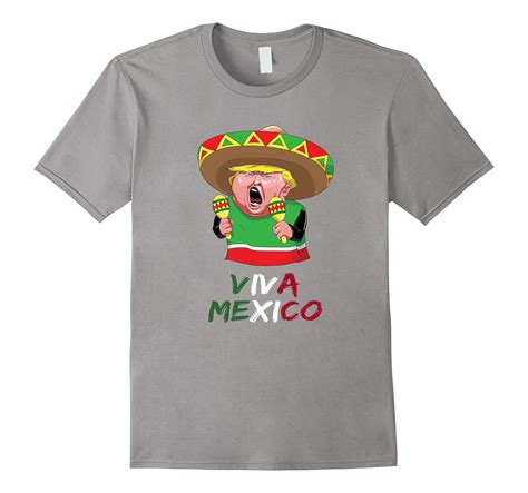 Donald Trump The Mexican Funny T Shirt Viva Mexico Td Teedep