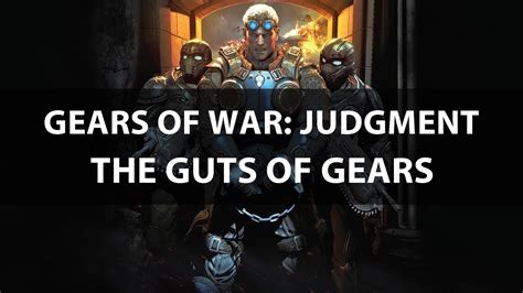 Gears Of War Judgment The Guts Of Gears New Trailer Youtube