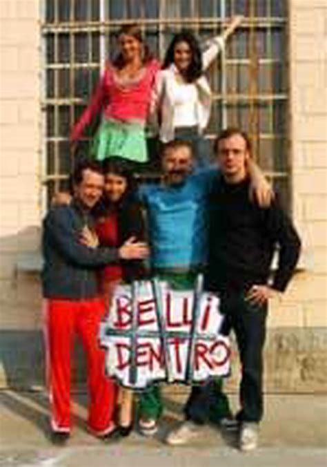 Belli Dentro Watch Tv Show Streaming Online