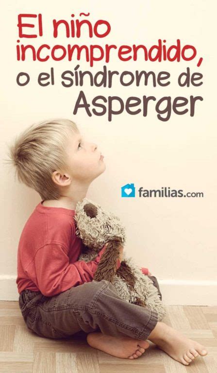El Niño Incomprendido O El Síndrome De Asperger Familias