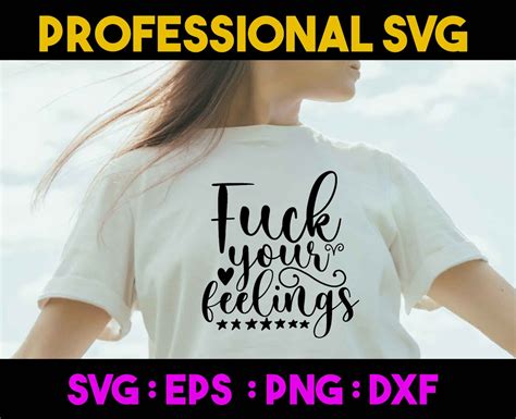 Fuck Your Feelings Funny Shirt Svg Vector File For Cricut Etsy