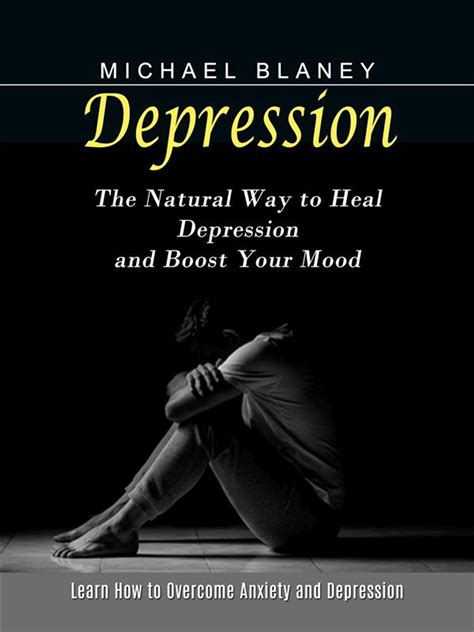 Depression: Learn How to Overcome Anxiety and Depression (The Natural Way to Heal Depression and 