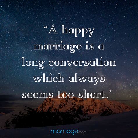 Marriage Quotes “a Happy Marriage Is A Long Conversation Which Always Seems