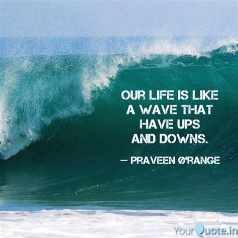 Our Life Is Like A Wave T Quotes And Writings By Praveen Jasiel