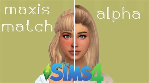 Sims 4 Cas Maxis Match Vs Alpha Cc Youtube