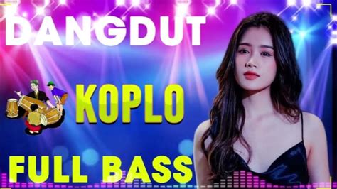 Full Bass Enak Banget Didengar 2023 Dangdut Koplo Terbaru 2023 Lagu Dangdut Enak 2023 Youtube