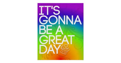 Its Gonna Be A Great Day Poster Zazzle