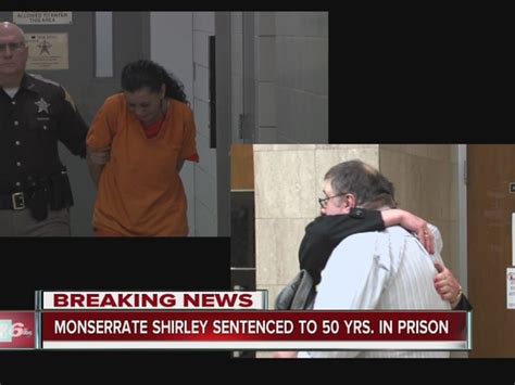 monserrate shirley gets 50 years in prison