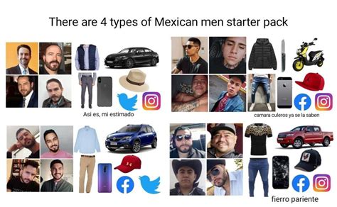 There Are 4 Types Of Mexican Men Starter Pack Rstarterpacks