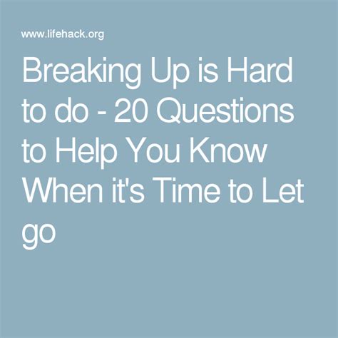 Breaking Up Is Hard To Do 20 Questions To Help You Know When Its