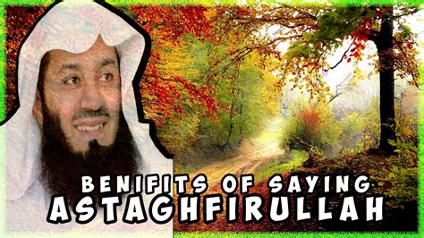 Benefits Of Saying Astaghfirullah Mufti Menk Very Powerful