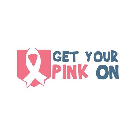 get your pink on quote fight against cancer pink ribbon breast cancer awareness symbol