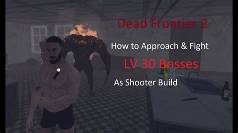 Dead Frontier 2 How To Approach And Fight Bosses As Shooter Lv30