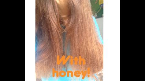How To Lighten Your Hair With Naturally With Honey Youtube