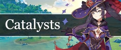 Anything in version 1.4 or further will likely not be on this list. Catalysts List | Genshin Impact - GameA