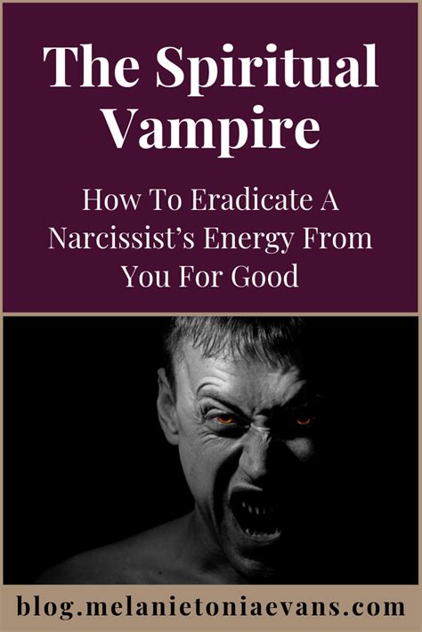 Narcissists Are Spiritual Vampires They Will Suck Your Life Force Out