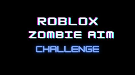 Roblox Zombie Aim Challenge Youtube