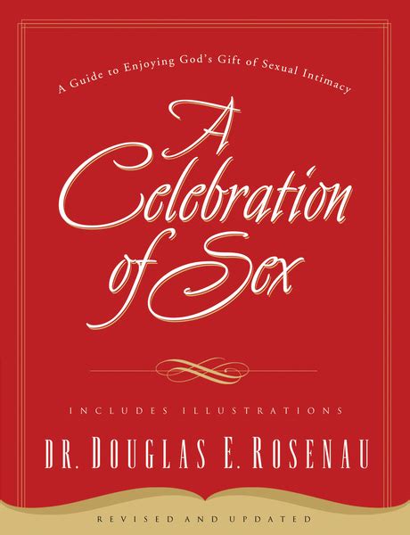 Celebration Of Sex A Guide To Enjoying Gods T Of Sexual Intimacy Olive Tree Bible Software