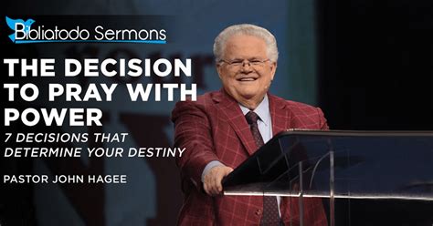 The Decision To Pray With Power Pastor John Hagee Christian