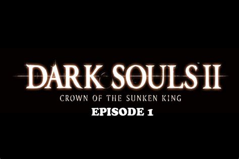 Ps3 Ita Dark Souls 2 Dlc The Crown Of The Sunken King Gameplay Ep1