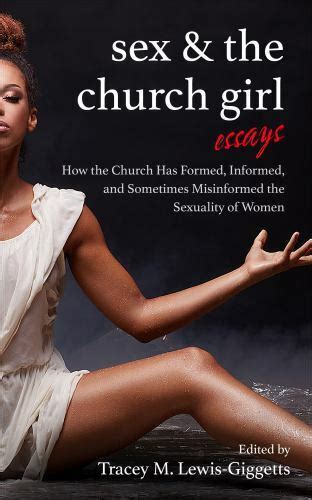 Sex And The Church Girl How The Church Has Formed Informed And