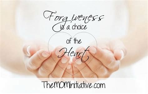 Forgiveness Is A Choice Of The Heart The Mom Initiative