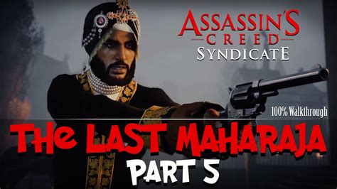 Assassin S Creed Syndicate The Last Maharaja DLC 100 Walkthrough