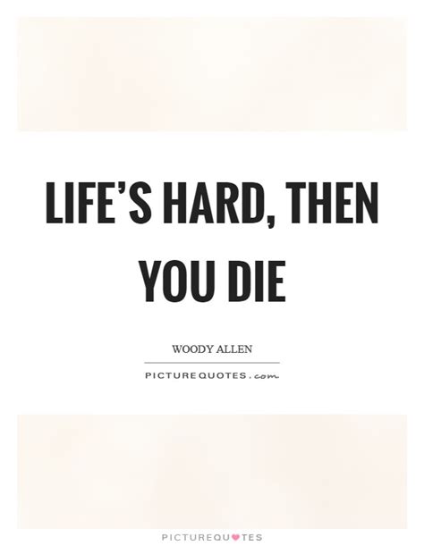 Life Is Hard And Then You Die Dont Make It Harder Lifestyle Colour