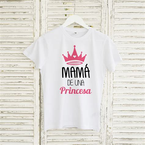 Camiseta Mamá De Una Princesa Hija De Una Reina Tú