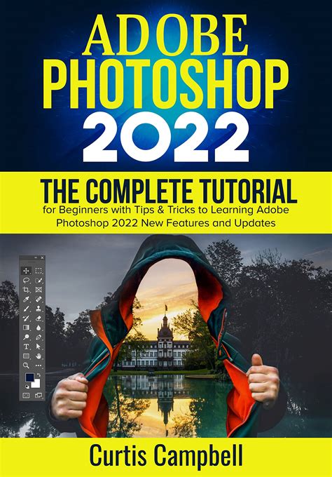 Buy Adobe Photoshop 2022 The Complete Tutorial For Beginners With Tips