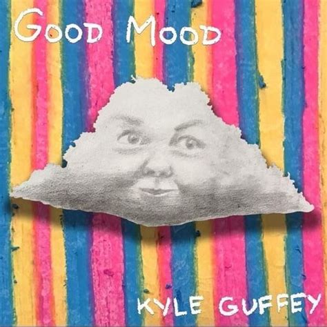 Kyle Guffey Good Mood Ep Lyrics And Tracklist Genius