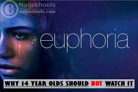 4 Reasons Why 14 Year Olds Should Not Watch Euphoria Naijschools