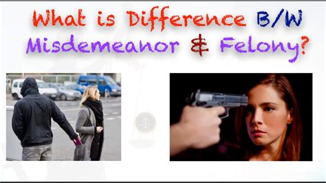 What Is Difference Between Misdemeanor And Felony Youtube