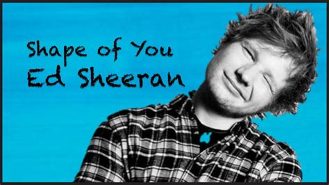 Come on come on, be my baby, come on…3x i'm in love with the shape of you we push and pull like a magnet do although my heart is falling too i'm in. Ed Sheeran Shape of You testo. Lyrics | TubesPaper.it