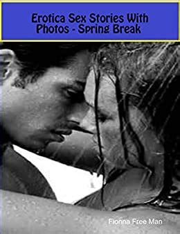 Erotica Sex Stories With Photos Spring Break Kindle Edition By Free