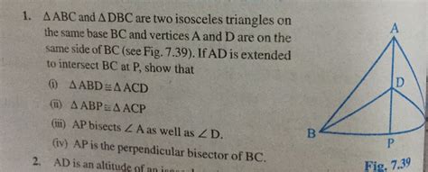 Δ abc and Δ dbc are two isosceles triangle on the same base bc and vertices a and d are on the