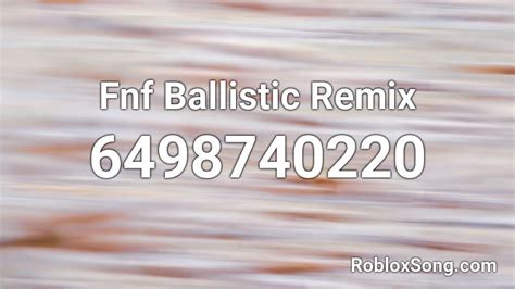 This song has 833 likes. Fnf Ballistic Remix Roblox ID - Roblox music codes