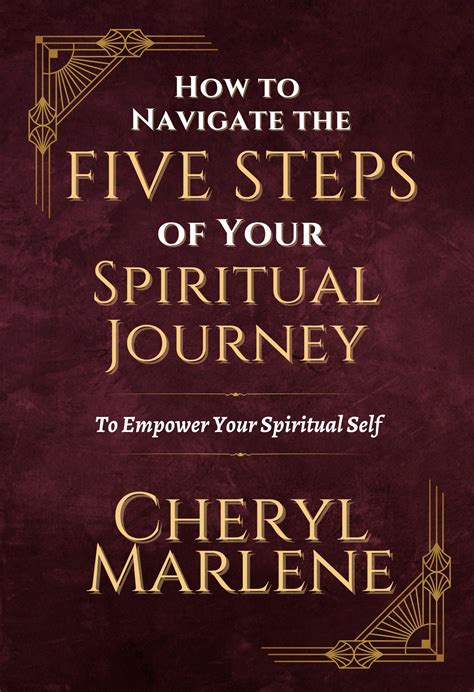 How To Navigate The Five Steps Of Your Spiritual Journey Cheryl Marlene