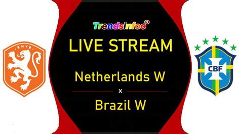 Netherlands W Vs Brazil W Live Stream How To Watch Womens Olympics