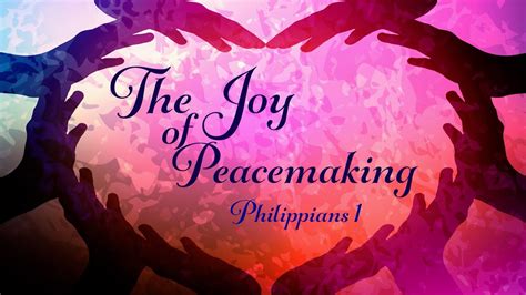 Philippians 1 The Joy Of Peacemaking Youtube