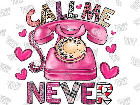 Call Me Never Png Digital Download Happy Valentines Day Pngvalentine