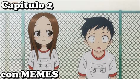 Karakai Jouzu No Takagi San Capítulo 2 Con Memes Youtube