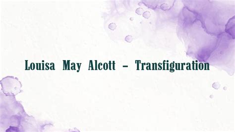 Louisa May Alcott Transfiguration Inspiration Creativity Wonder
